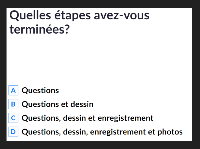 Question posée : Quelles étapes avez-vous terminées?