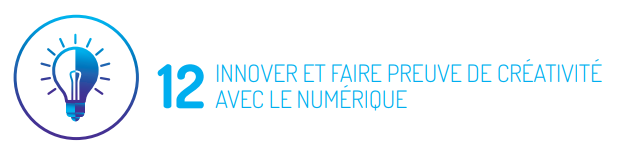 La dimension 12 de la compétence numérique se lit comme suit : INNOVER ET FAIRE PREUVE DE CRÉATIVITÉ AVEC LE NUMÉRIQUE.